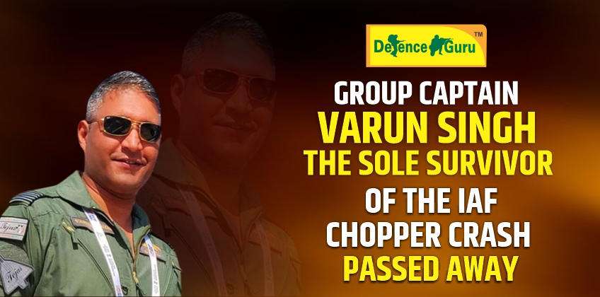 Group Captain Varun Singh the sole survivor passed away